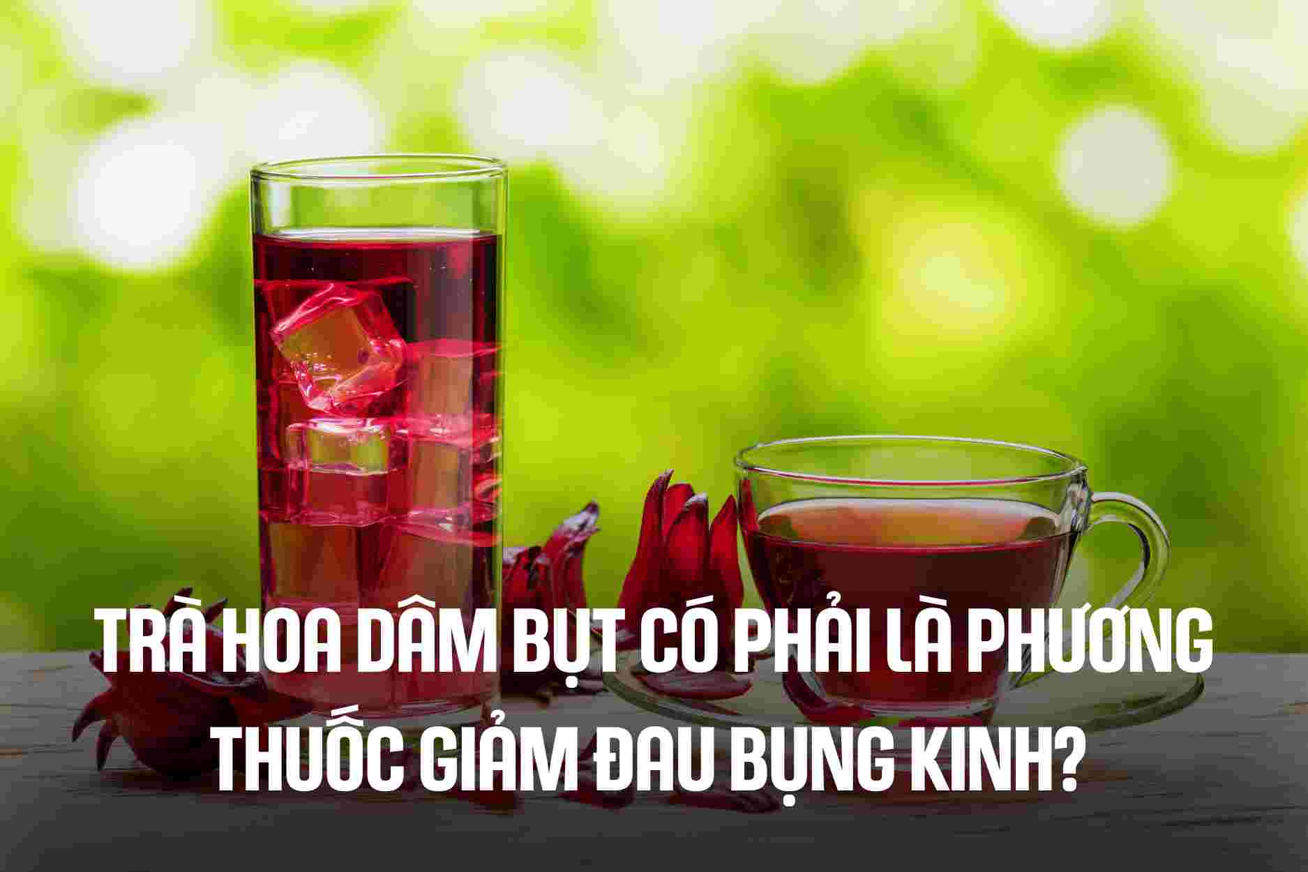 Is hibiscus tea a remedy for menstrual cramps? Graphics: Cao Thom