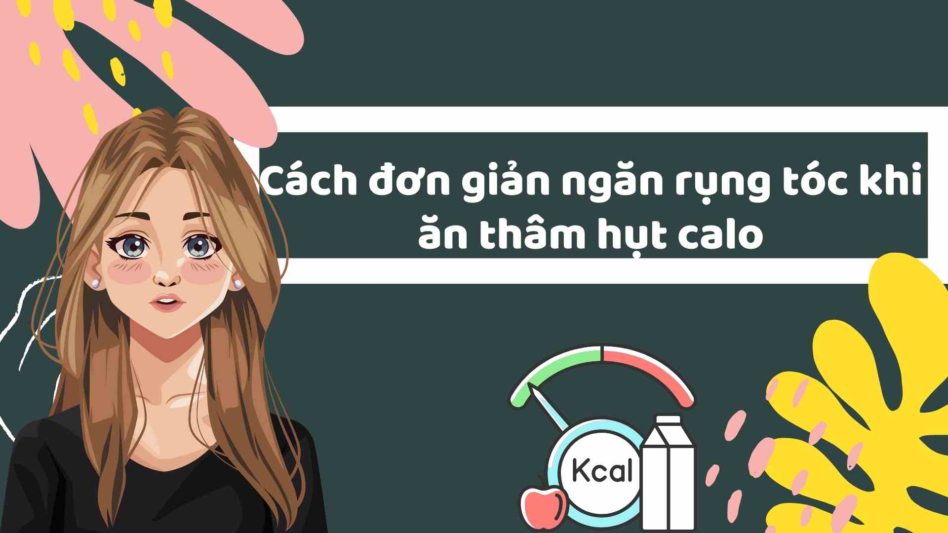 We need to eat a proper calorie deficit to prevent hair loss. Graphics: Ha May