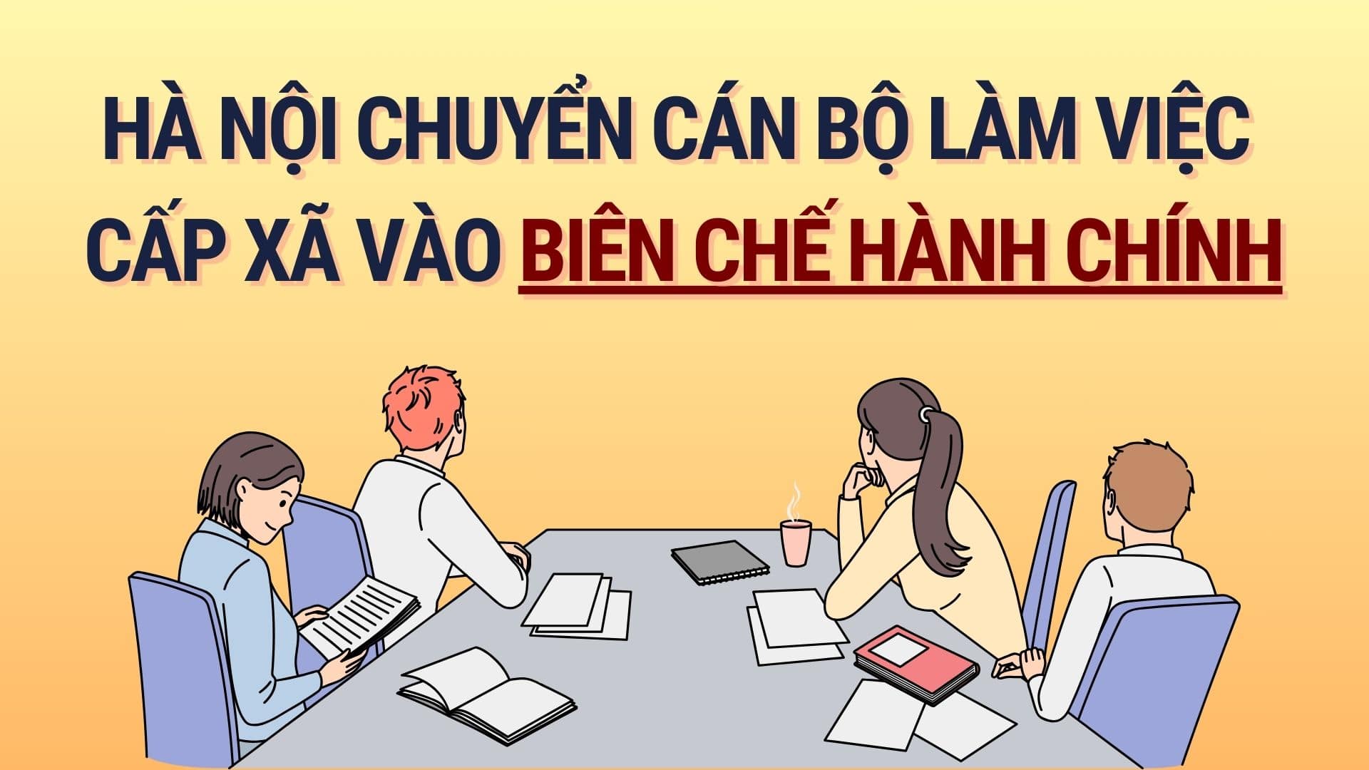 Hanoi: Commune-level civil servants are transferred to the administrative payroll. Graphics: Hoang Le