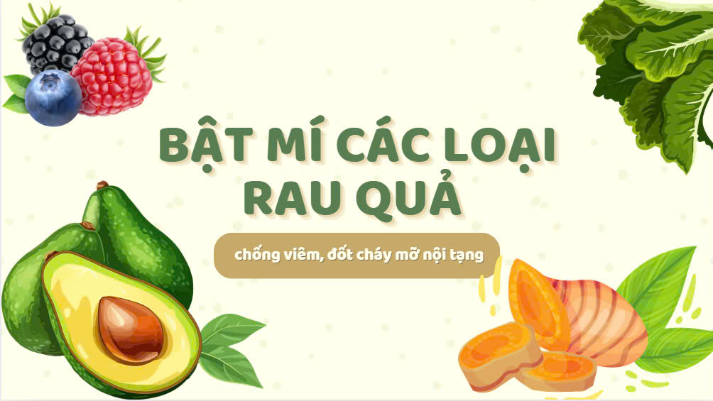 Revealing 4 types of vegetables and fruits that fight inflammation and burn visceral fat