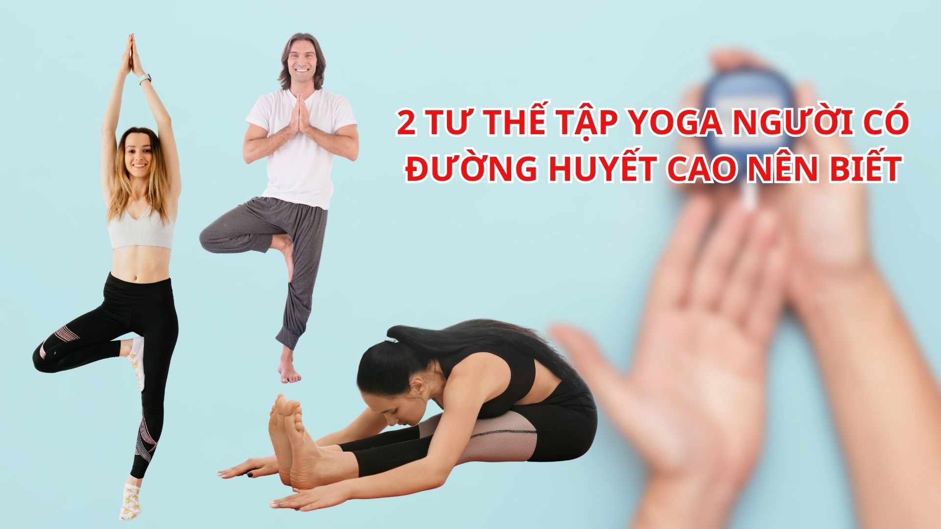 2 yoga poses people with high blood sugar should know. Graphics: Minh Anh