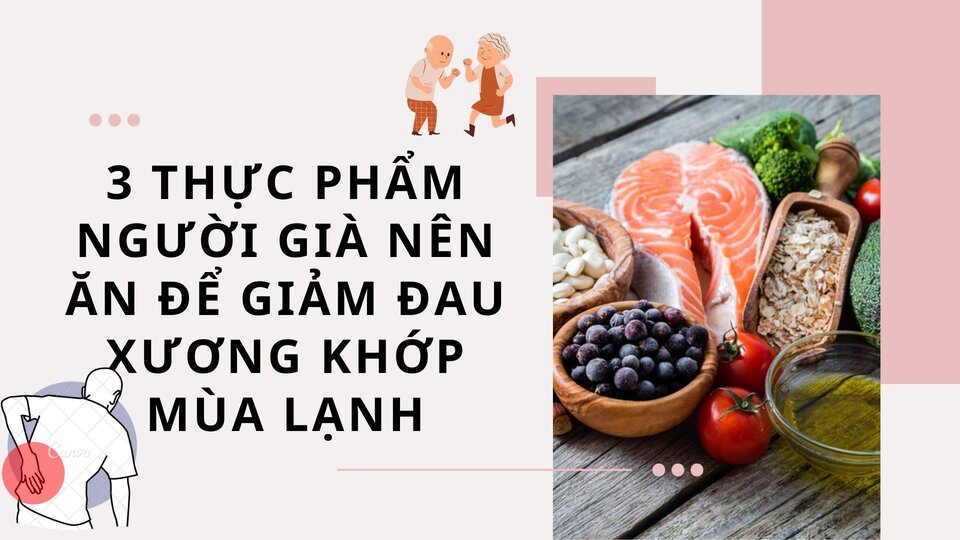 3 foods the elderly should eat to reduce joint pain in cold weather. Graphics: Cao Thom