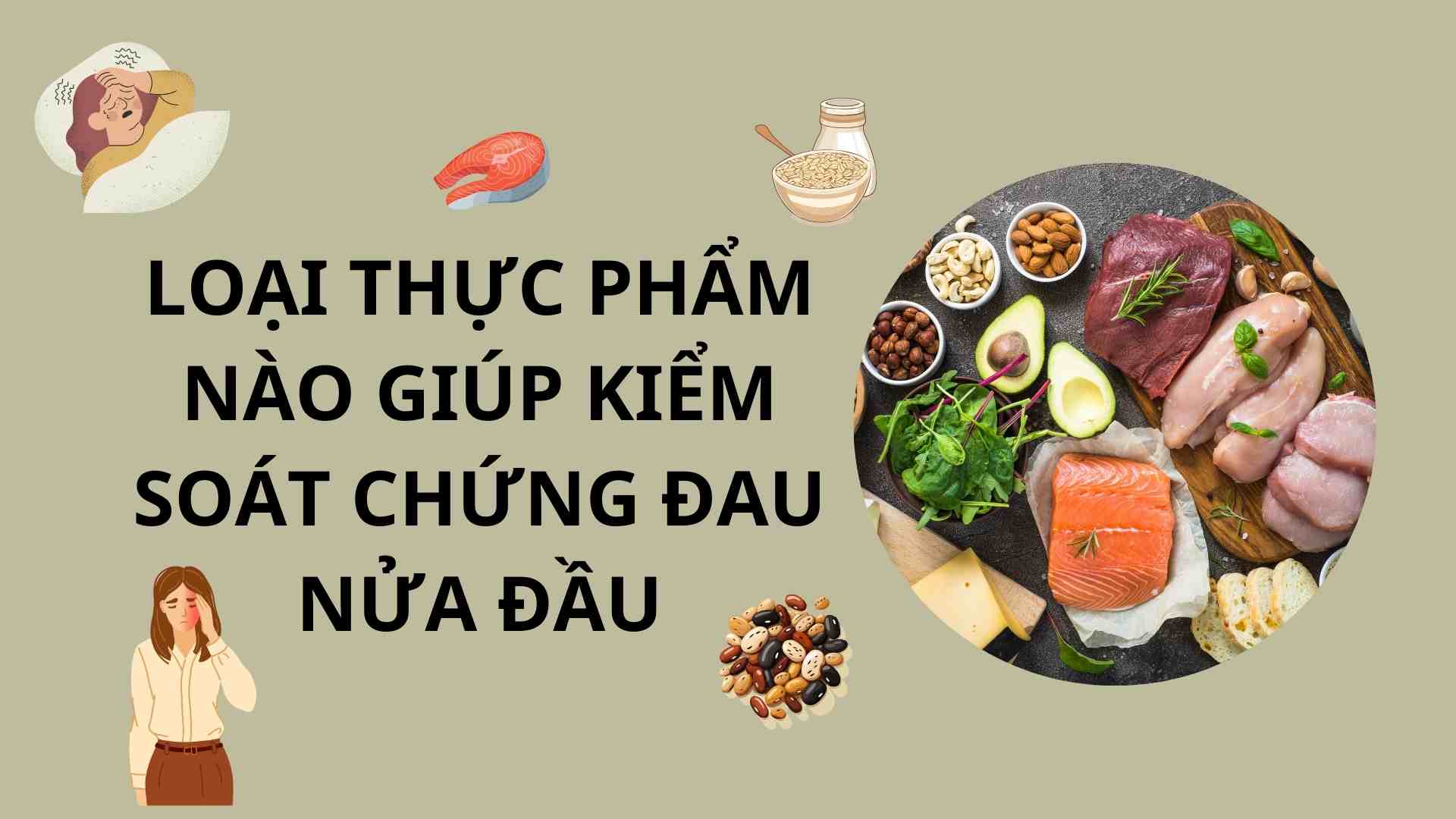 What foods help control migraines? Graphics: Cao Thom