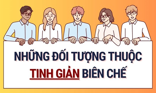 Công chức, viên chức nào thuộc diện tinh giản biên chế? Đồ họa: Hoàng Lê