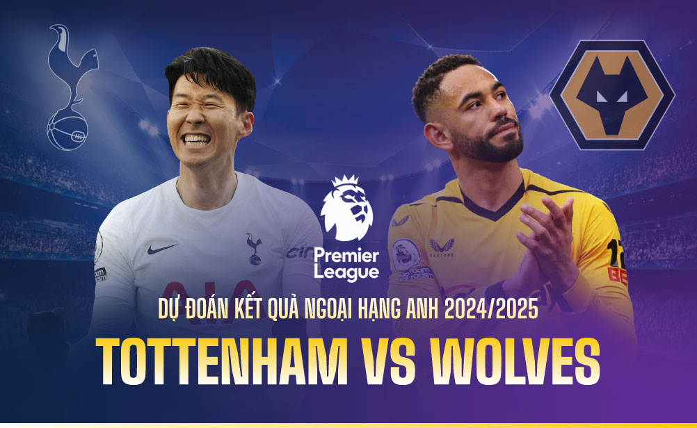 Dự đoán kết quả Tottenham vs Wolves Ngoại hạng Anh 2024/2025