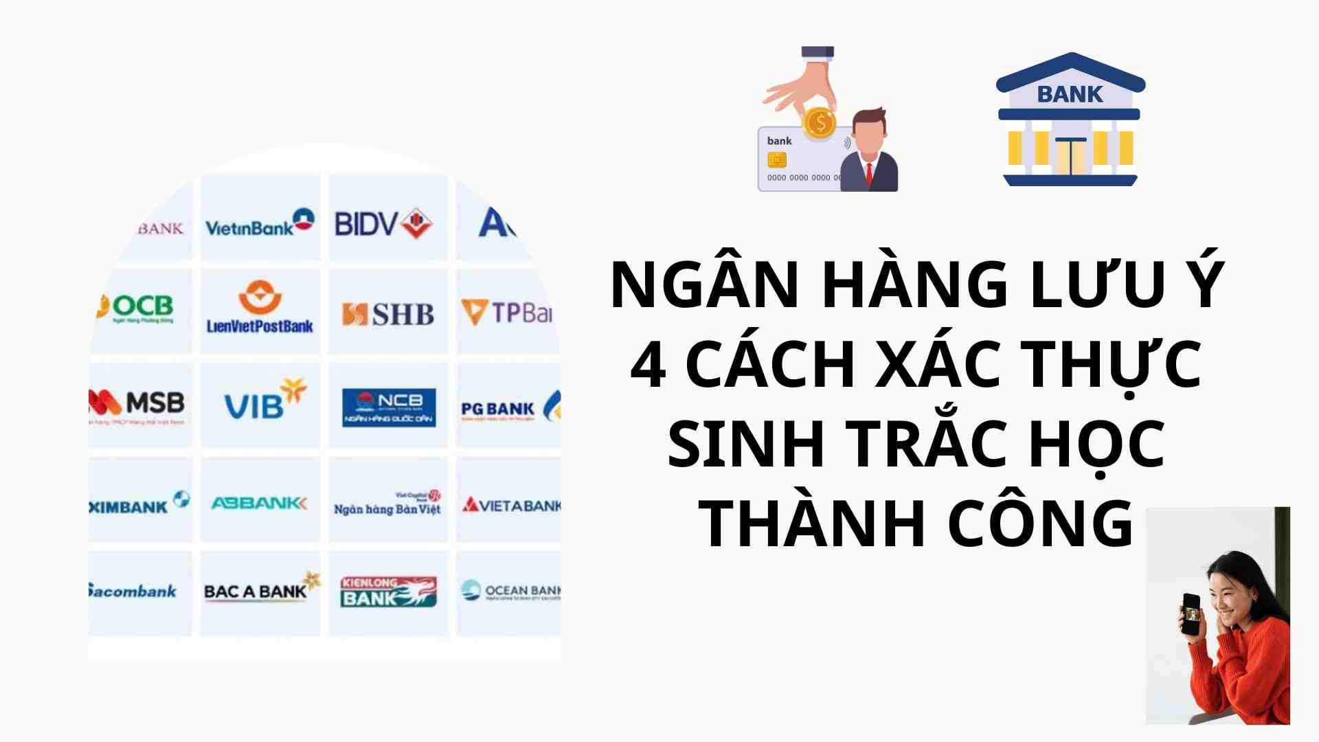 Banks note 4 ways to successfully authenticate biometrics. Graphics: Cao Thom