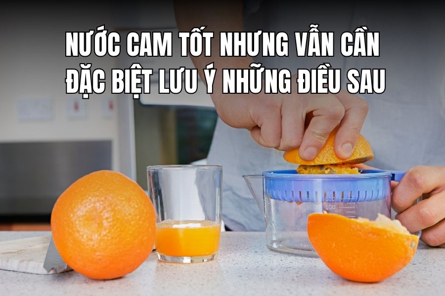 Orange juice is good but you still need to pay special attention to the following things