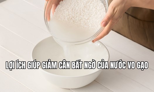Lợi ích giúp giảm cân bất ngờ của nước vo gạo