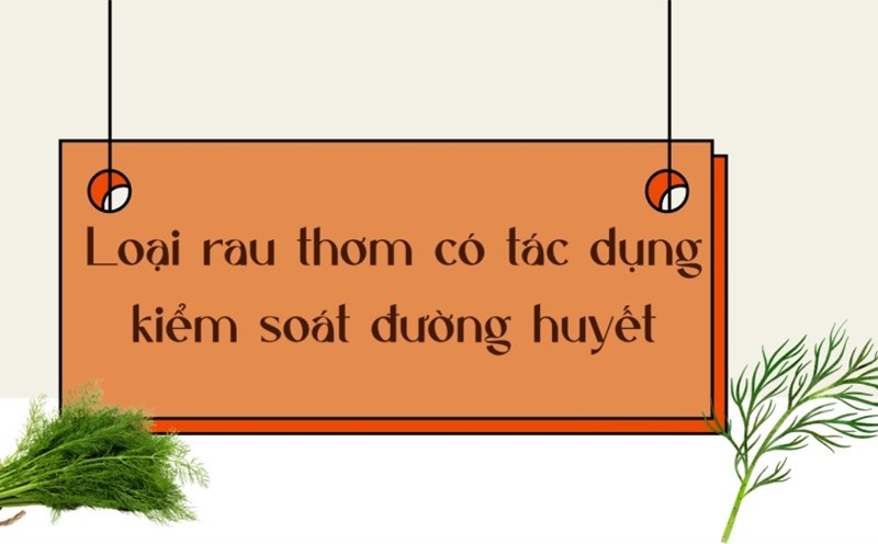 Herbs that help control blood sugar. Graphics: Phuong Anh