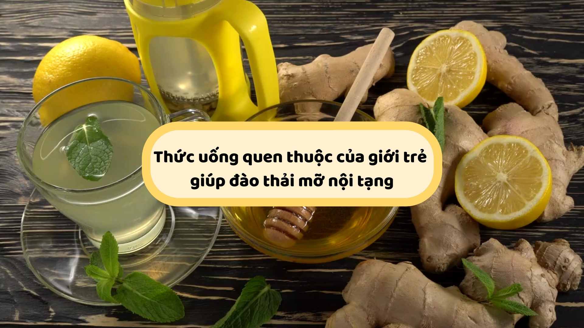 Lemon tea helps eliminate visceral fat. Graphics: Ha May