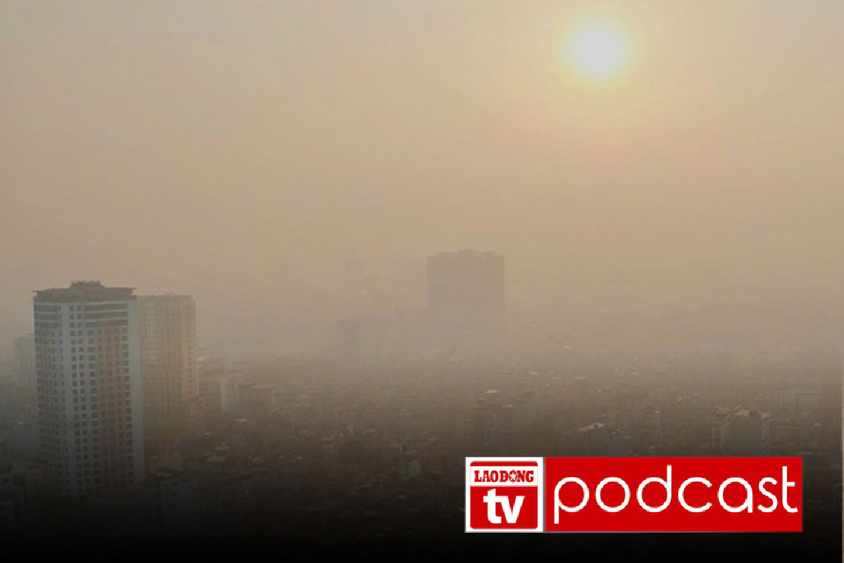 Morning news: Hanoi is the most polluted in the world on Monday morning