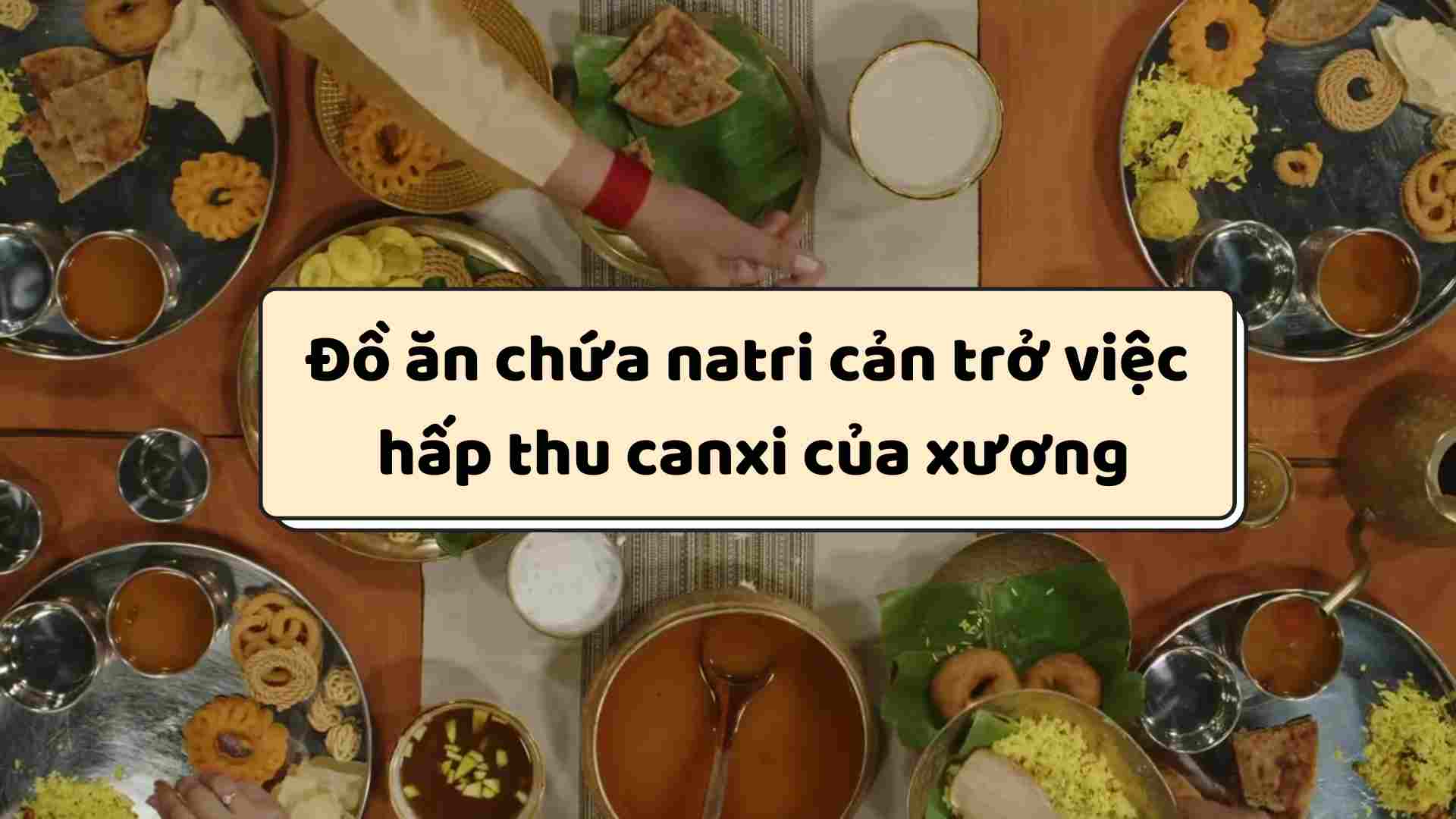 Foods containing sodium affect the absorption of calcium. Graphics: Ha May