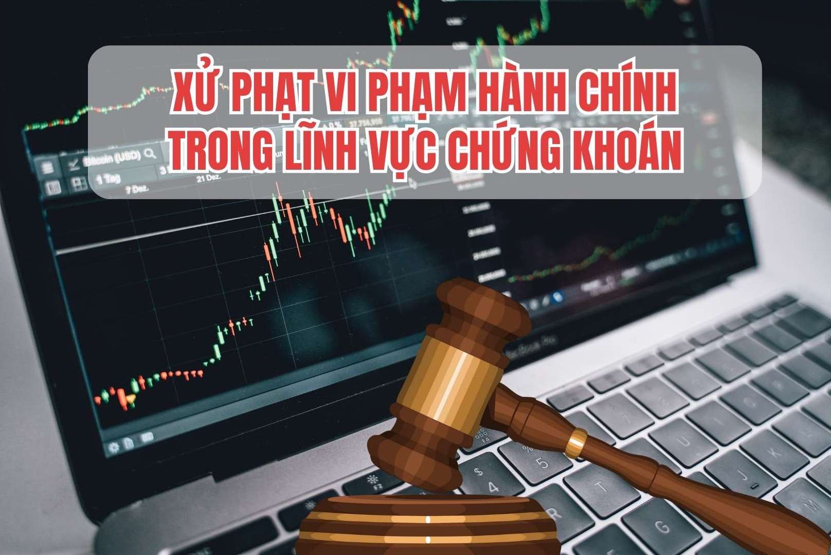 Many businesses were fined for administrative violations in the securities sector. Graphics: Linh Dan