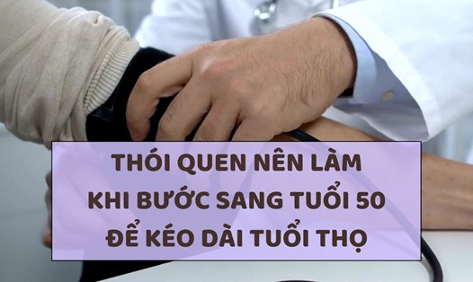 Thói quen nên làm khi bước sang tuổi 50 để kéo dài tuổi thọ