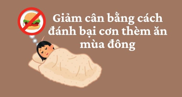 Beat winter cravings to help you lose weight effectively. Graphics: Kim Thuy