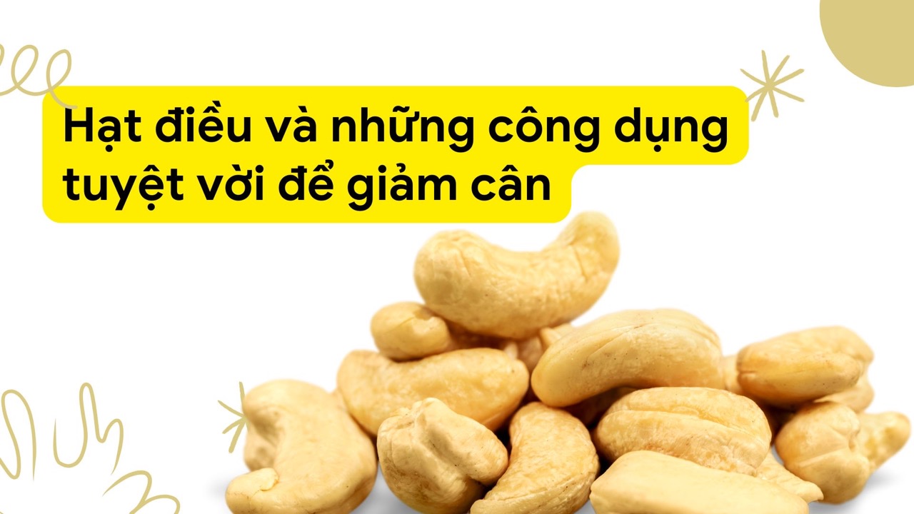 Cashews contain monounsaturated and polyunsaturated fats, which effectively support weight loss. Photo collage: HUONG SON