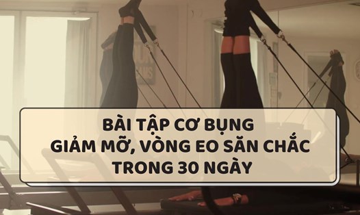 Bài tập cơ bụng giúp giảm mỡ, vòng eo săn chắc trong 30 ngày. Đồ họa: Thanh Thanh