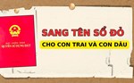 Điều kiện để bố mẹ sang tên sổ đỏ cho con trai và con dâu