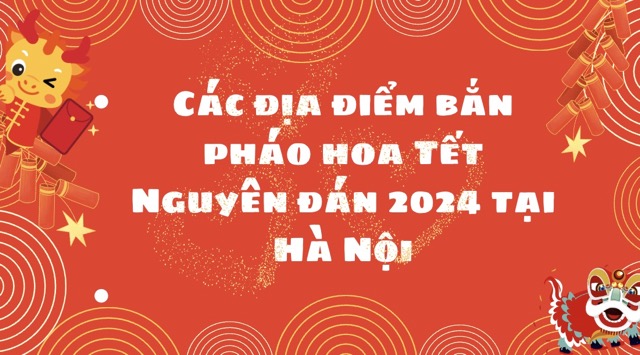Hà Nội bắn pháo hoa đêm Giao thừa Tết Giáp Thìn tại 32 điểm