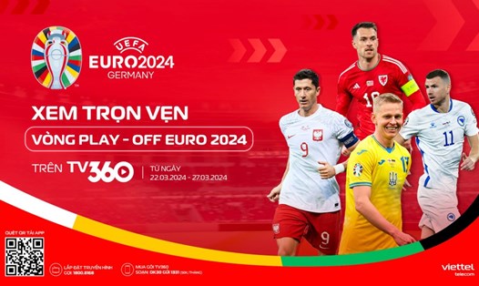 Khán giả Việt Nam được xem trực tiếp các trận play-off vòng loại EURO 2024. Ảnh: TV360
