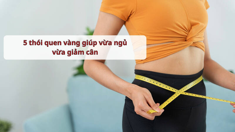 5 thói quen vàng giúp vừa ngủ vừa giảm cân