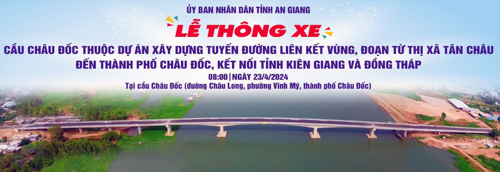 Lễ thông xe cầu Châu Đốc sẽ diễn ra vào lúc 8h ngày 23.4.2024. Ảnh: Sở Giao thông - Vận tải tỉnh An Giang.