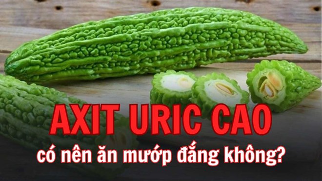 Axit uric cao có nên ăn mướp hương, mướp đắng, su su không?