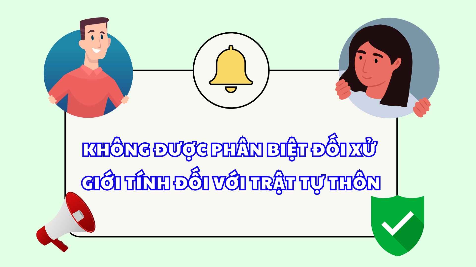 Không được phân biệt đối xử về giới trật tự thôn. Đồ họa: Ngọc Diệp