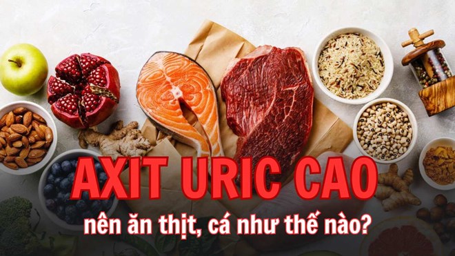 Axit uric cao nên chọn và chế biến thịt cá như thế nào?