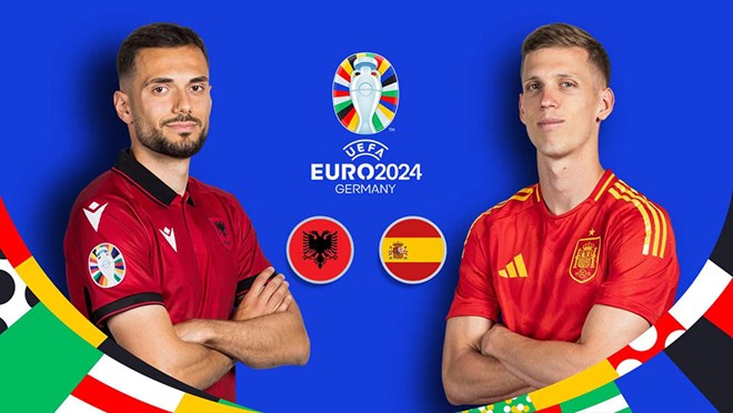 Đội hình dự kiến trận Albania vs Tây Ban Nha tại bảng B EURO 2024