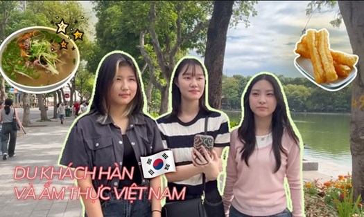 Du khách Hàn Quốc chia sẻ về trải nghiệm với ẩm thực Việt Nam. Ảnh: Chi Trần