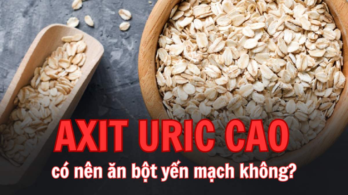 Axit uric có thể tăng cao nếu bệnh nhân sử dụng yến mạch quá thường xuyên trong một thời gian dài. Đồ hoạ: Thuỳ Dung