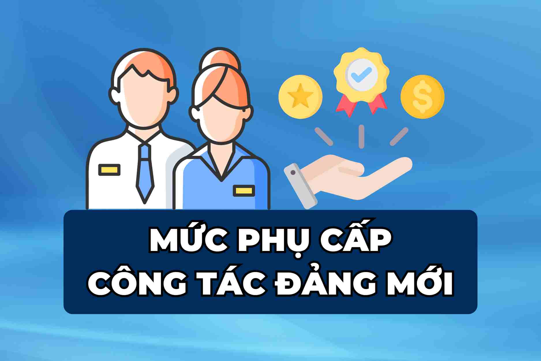 Mức phụ cấp công tác đảng mới từ ngày 1.7.2024.