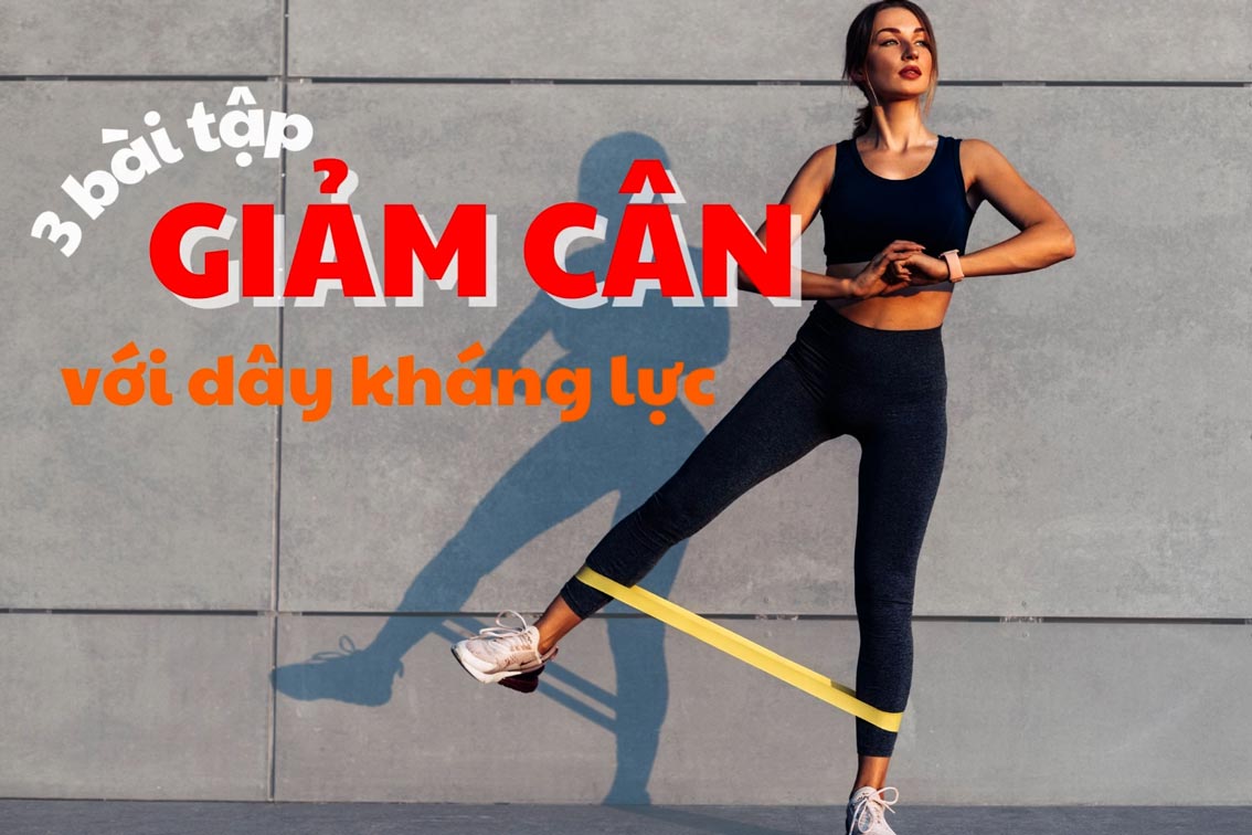 Giảm cân với 3 động tác với dây kháng lực đơn giản tại nhà
