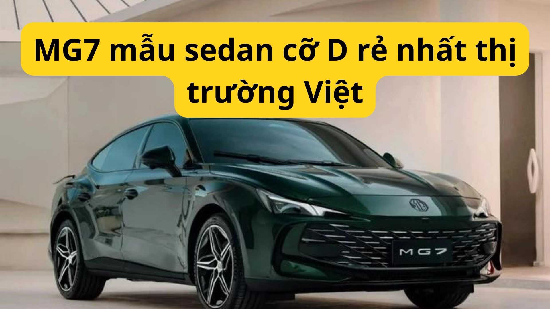 MG7 mẫu sedan cỡ D rẻ nhất thị trường Việt. Đồ hoạ: Đinh Đinh