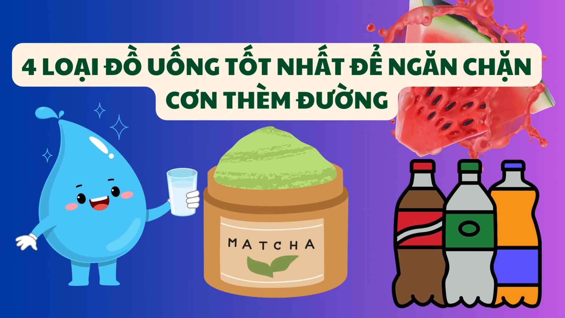 4 loại đồ uống tốt nhất để ngăn chặn cơn thèm đường