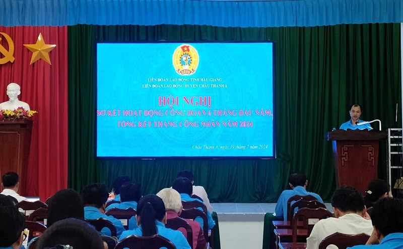 Hội nghị Sơ kết hoạt động công đoàn 6 tháng đầu năm 2024. Ảnh: LĐLĐ huyện Châu Thành A