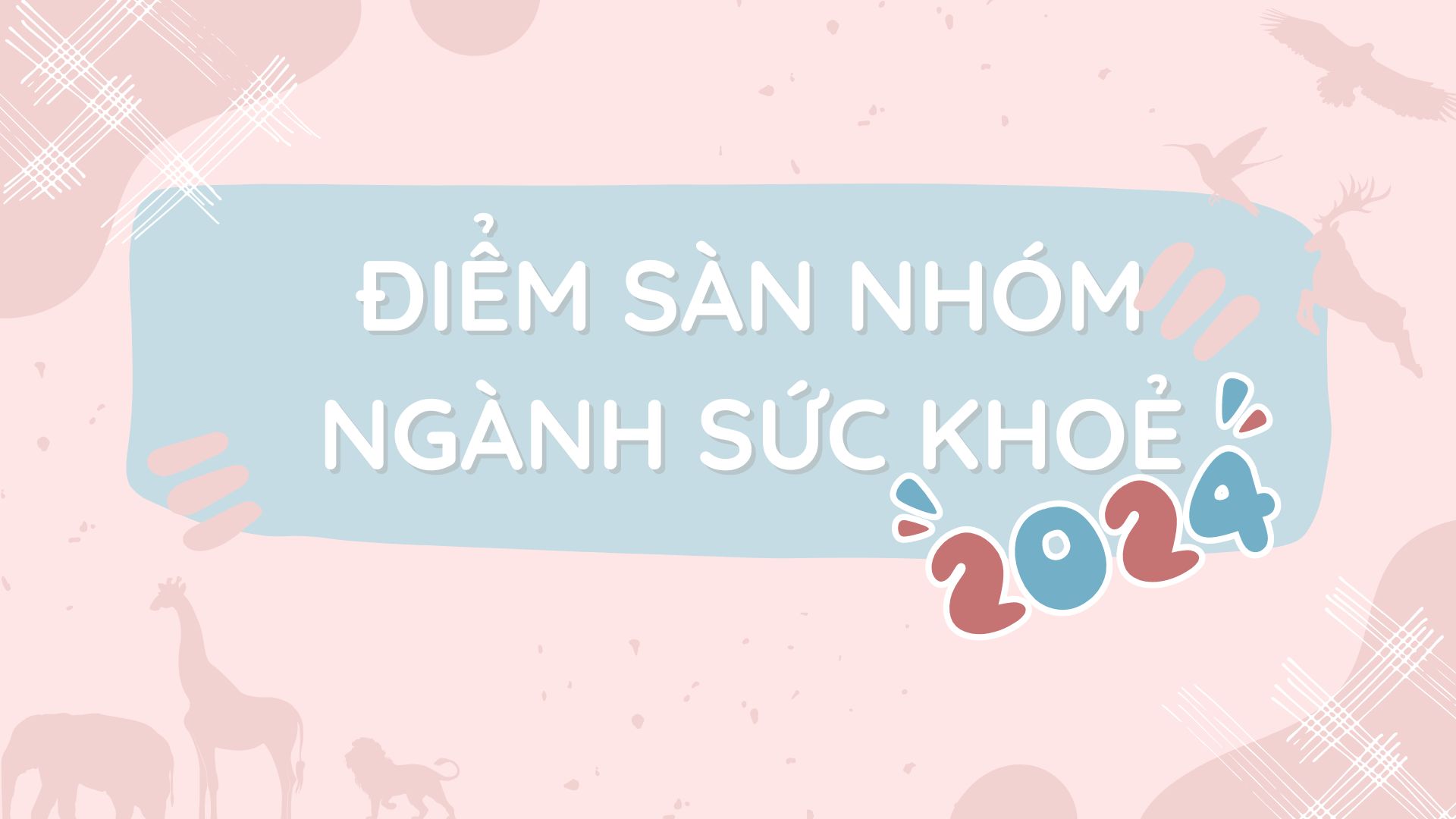 Điểm sàn nhóm ngành sức khoẻ năm 2024