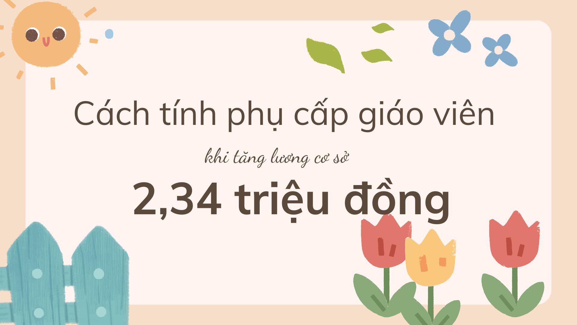 Cách tính phụ cấp giáo viên khi tăng lương cơ sở lên 2,34 triệu đồng
