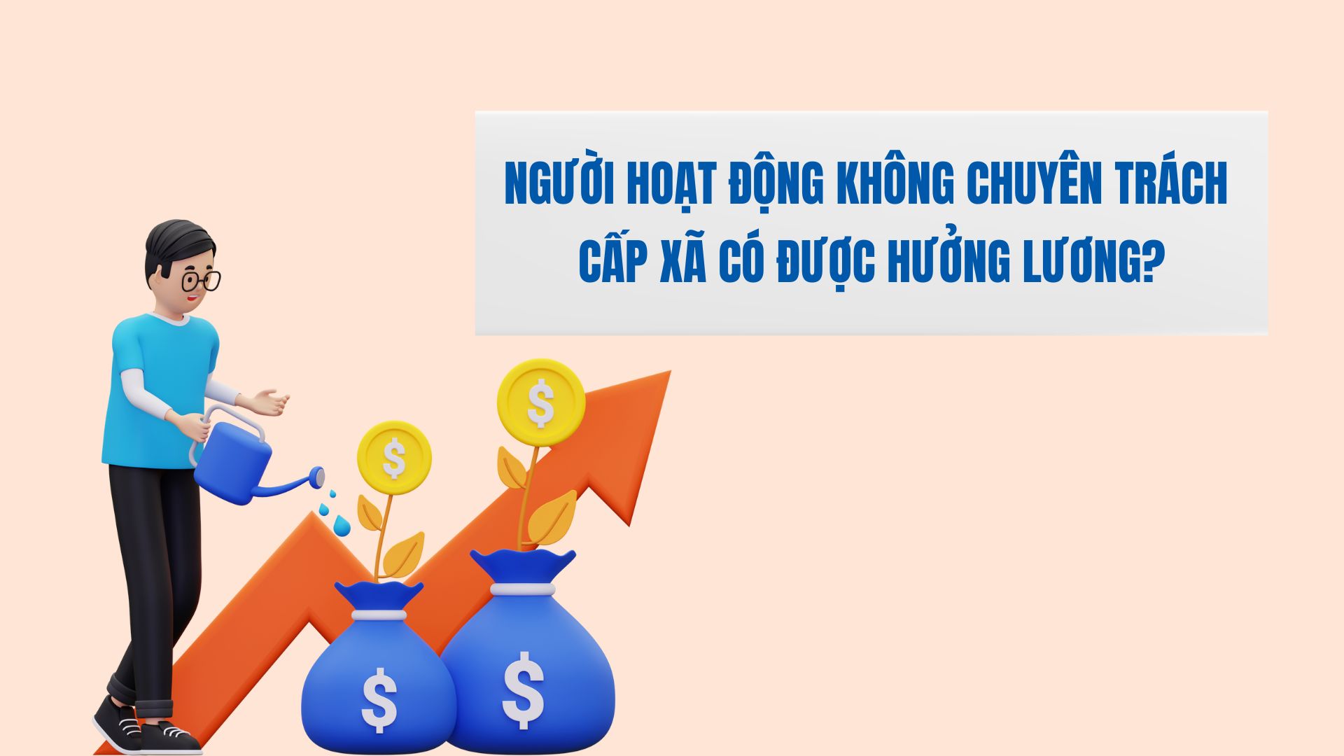 Từ 1.7, cán bộ không chuyên trách cấp xã có lương không?