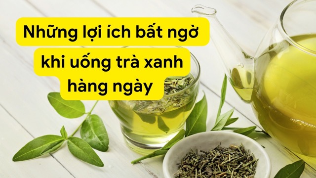 Những lợi ích bất ngờ khi uống trà xanh hàng ngày. Ảnh ghép: HƯƠNG SƠN