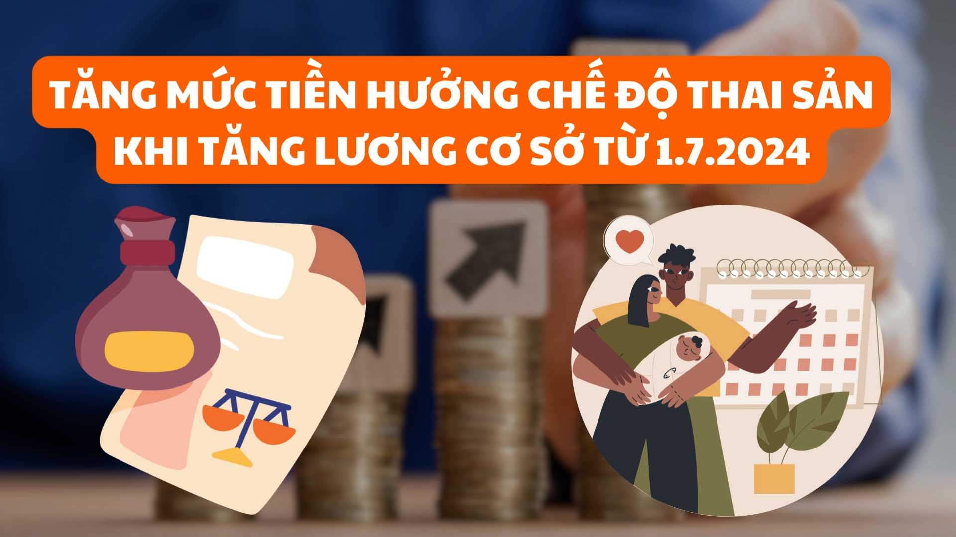 Tăng mức tiền hưởng chế độ thai sản khi tăng lương cơ sở từ 1.7.2024