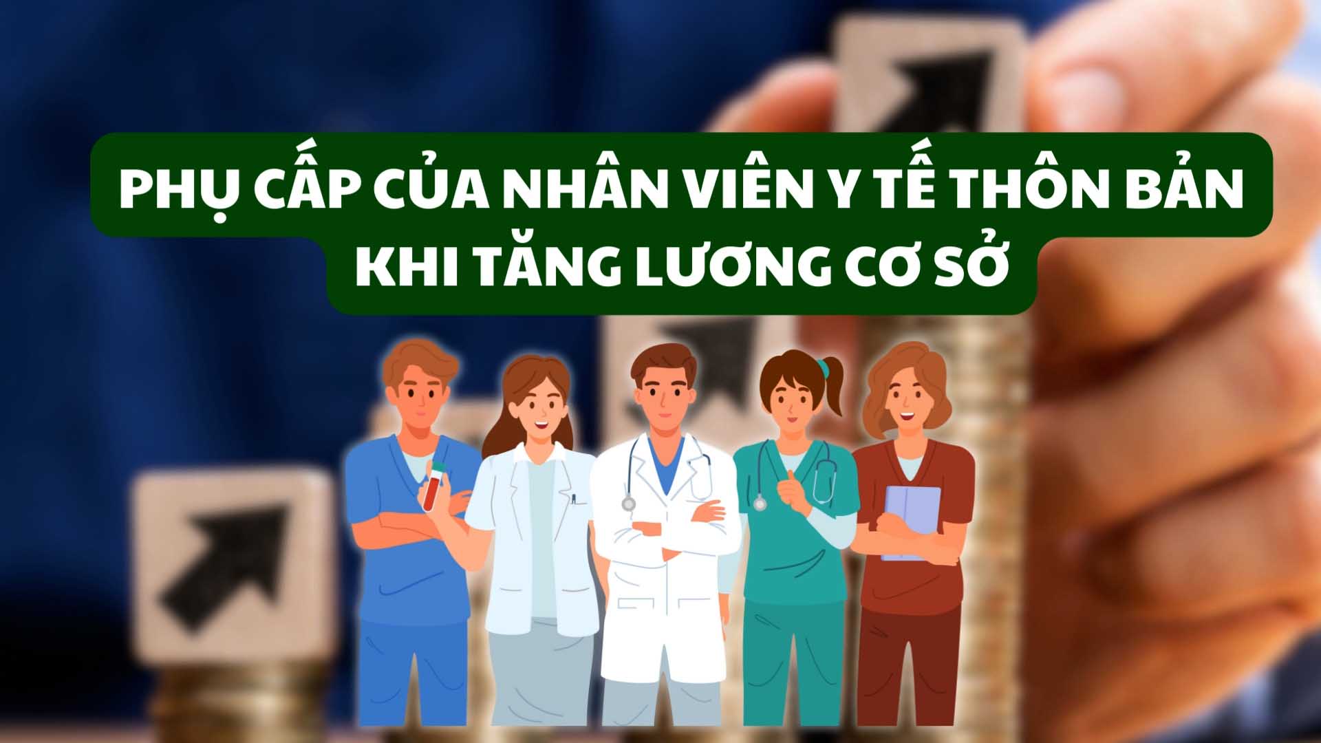 Phụ cấp của nhân viên y tế thôn bản khi tăng lương cơ sở
