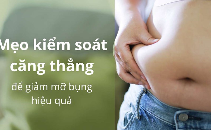 Mẹo kiểm soát căng thẳng để giảm mỡ bụng hiệu quả. Thiết kế: Trần Hương