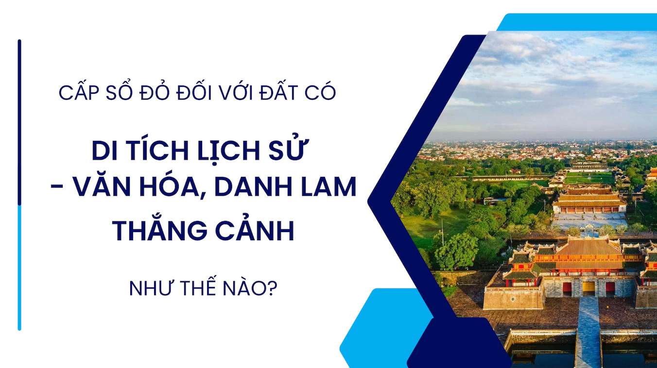Cấp sổ đỏ đất có di tích lịch sử - văn hóa, danh lam thắng cảnh. Thiết kế: Trần Hương