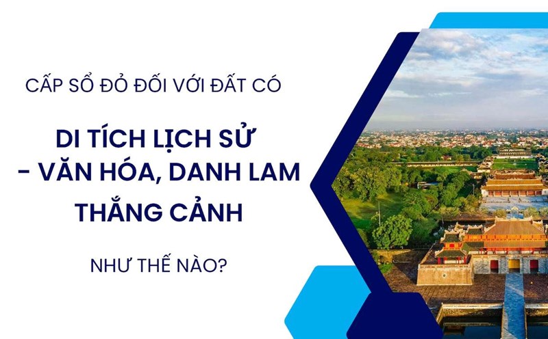 Cấp sổ đỏ đất có di tích lịch sử - văn hóa, danh lam thắng cảnh. Thiết kế: Trần Hương
