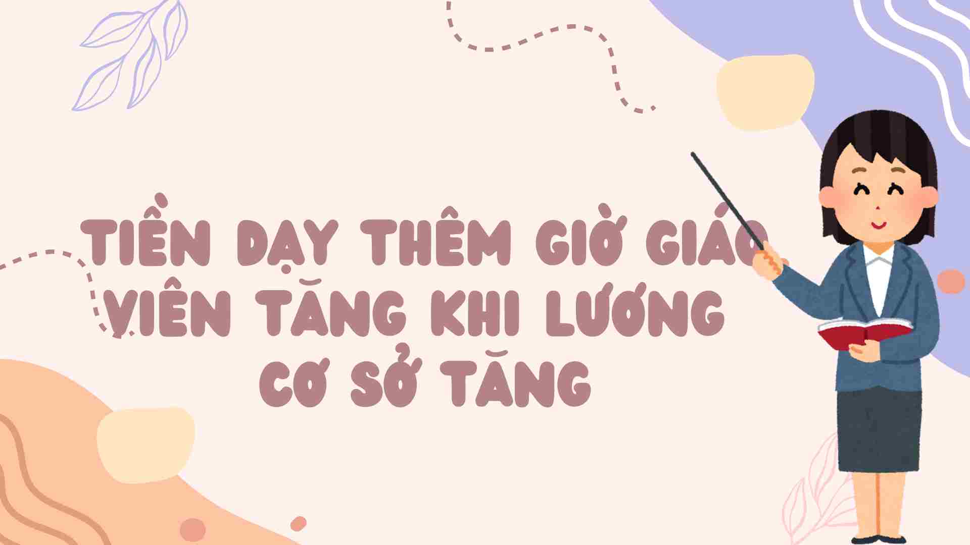 Tiền dạy thêm giờ giáo viên tăng khi lương cơ sở tăng