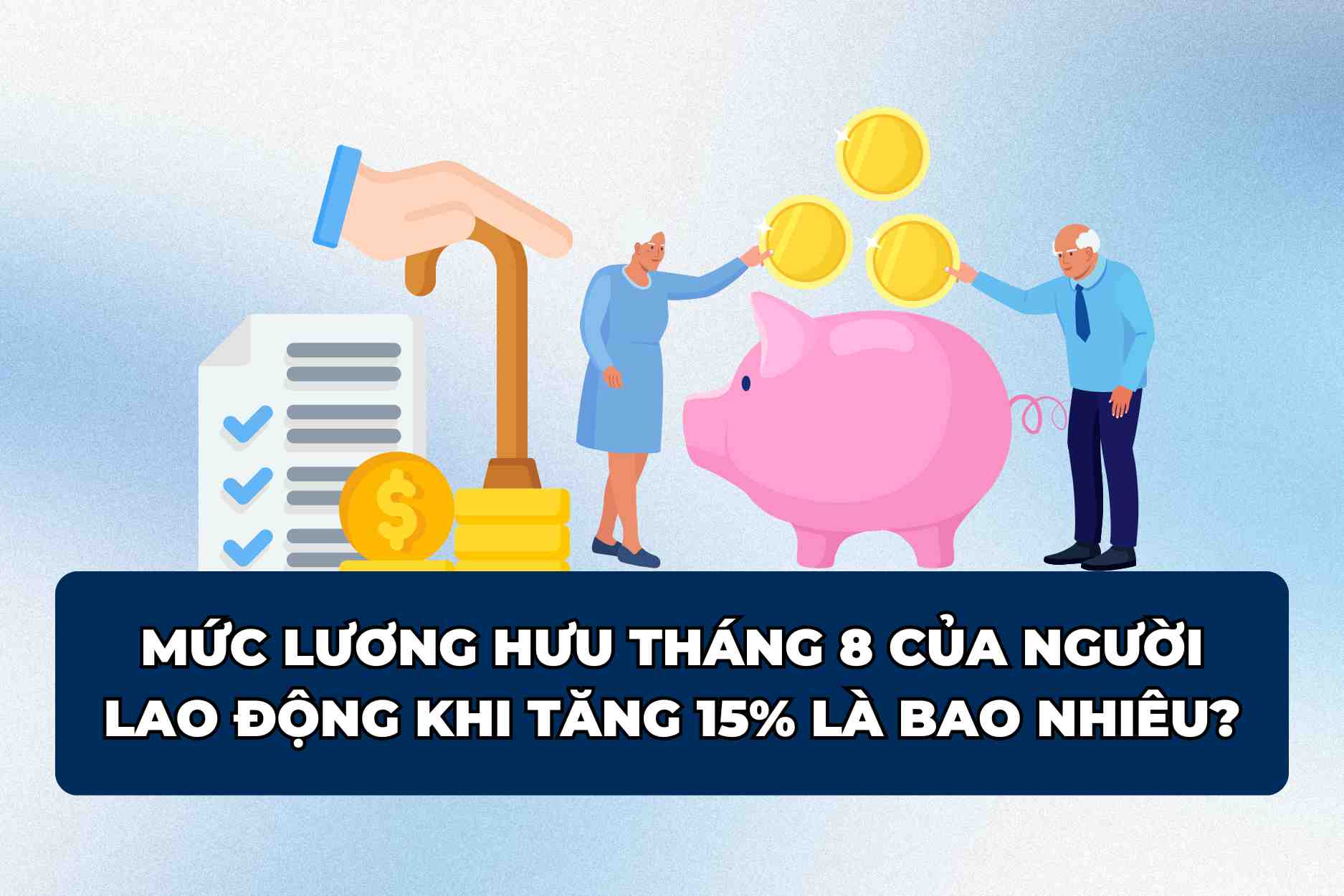 Mức lương hưu trong tháng 8 khi tăng 15% là bao nhiêu?