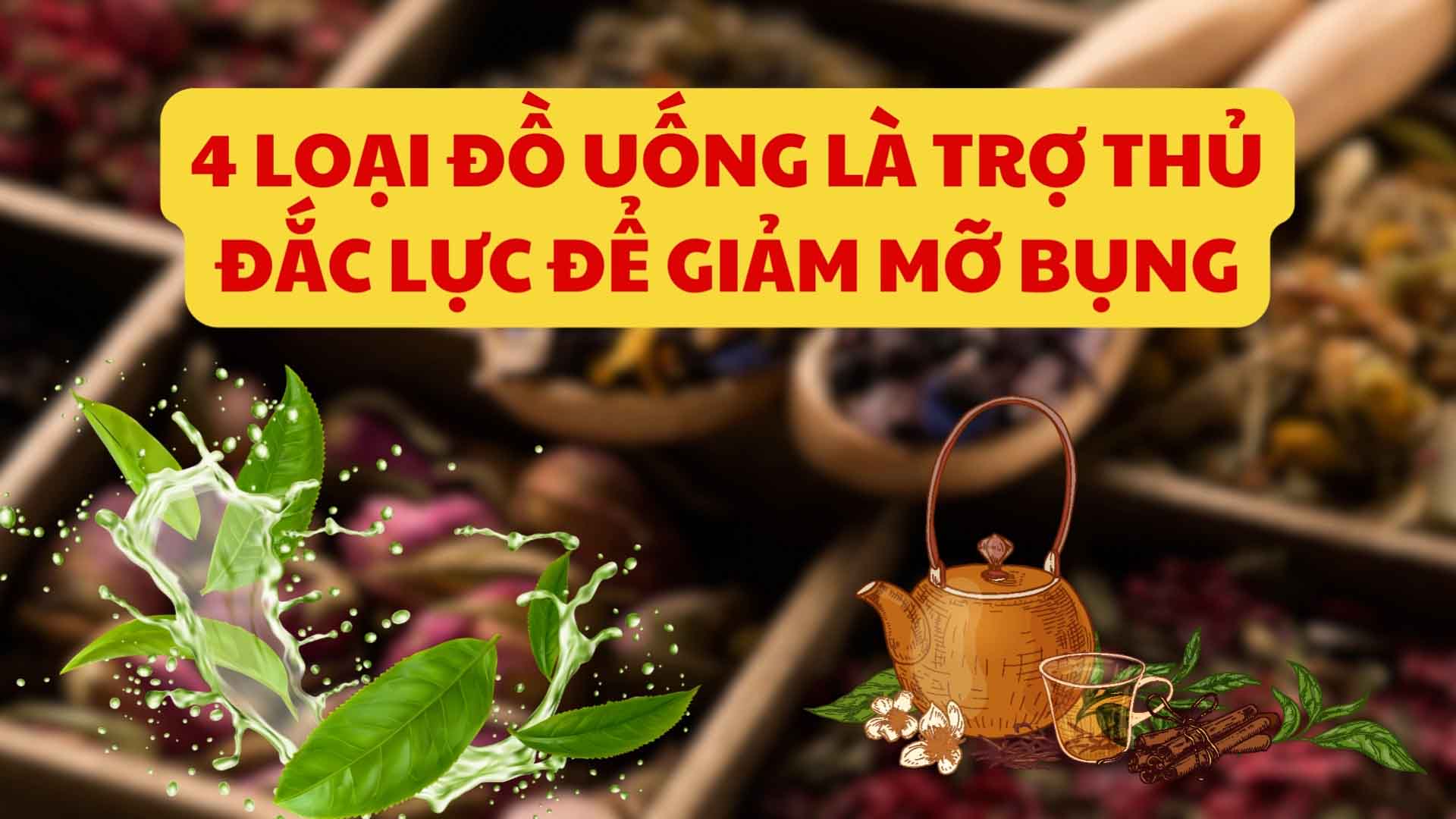 4 loại đồ uống là trợ thủ đắc lực để giảm mỡ bụng