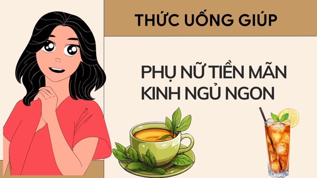 Thức uống giúp phụ nữ tiền mãn kinh ngủ sâu hơn. Ảnh ghép: HƯƠNG SƠN 